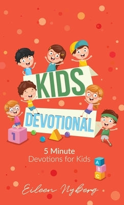 Kids Devotional: 5-Minute Devotions for Kids by Nyberg, Eileen
