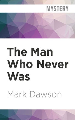 The Man Who Never Was by Dawson, Mark