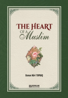 The Heart of a Muslim by Topbaş, Osman Nuri