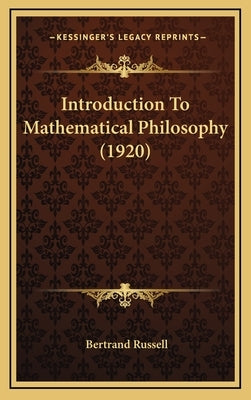 Introduction To Mathematical Philosophy (1920) by Russell, Bertrand