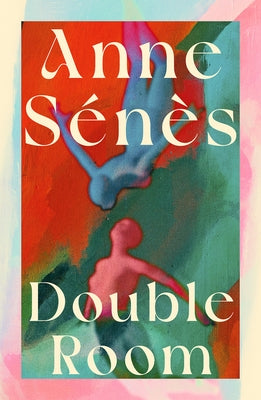 Double Room: The Devastating, Beautiful, Breakout French Bestseller by Sénès, Anne