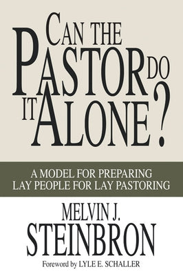 Can the Pastor Do It Alone? by Steinbron, Melvin J.
