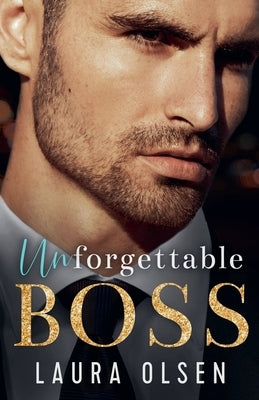 Unforgettable Boss by Olsen, Laura