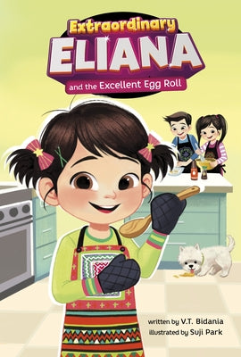 Extraordinary Eliana and the Excellent Egg Rolls by Bidania, V. T.