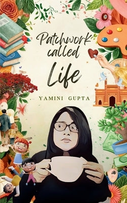 Patchwork called Life by Gupta, Yamini