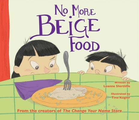 No More Beige Food by Shirtliffe, Leanne