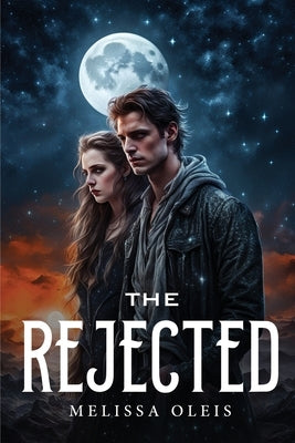 The Rejected by Oleis, Melissa