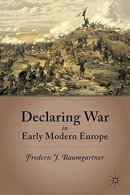 Declaring War in Early Modern Europe by Baumgartner, F.