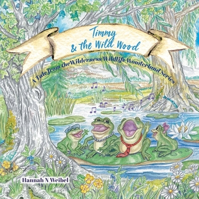 Timmy and the Wild Wood by Weibel, Hannah N.