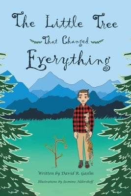The Little Tree That Changed Everything by Gaslin, David R.