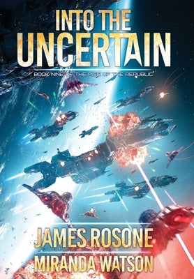 Into The Uncertain: Book Nine by Rosone, James