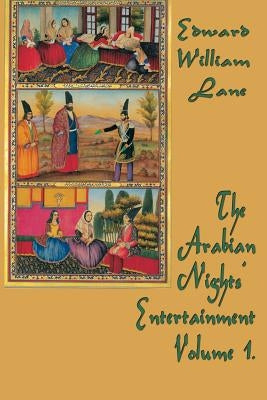 The Arabian Nights' Entertainment Volume 1. by Edward, William Lane