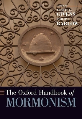 The Oxford Handbook of Mormonism by Givens, Terryl L.