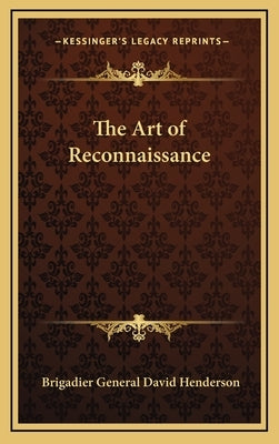 The Art of Reconnaissance by Henderson, Brigadier General David