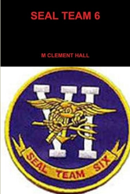 Seal Team 6 by Hall, M. Clement