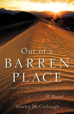 Out of a Barren Place by McCullough, Shirley