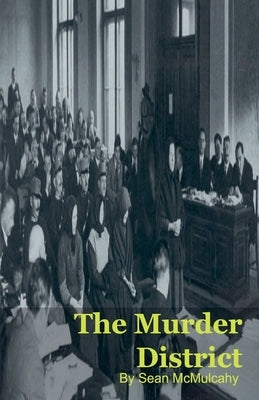 The Murder District by McMulcahy, Sean