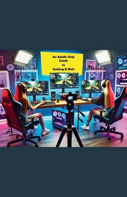 An Adults Only Guide to Getting E-Rich by Onim, Sue D.