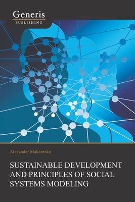Sustainable Development And Principles Of Social Systems Modeling by Makarenko, Alexander