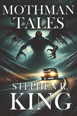 Mothman Tales by King, Stephen R.