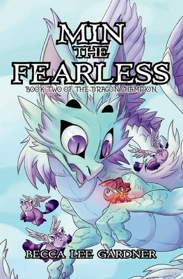 Min the Fearless: Book Two of the Dragon Champion by Gardner, Becca Lee