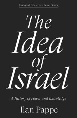 The Idea of Israel: A History of Power and Knowledge by Pappe, Ilan