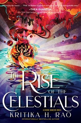 The Rise of the Celestials: A Divine Dancers Novel by Rao, Kritika H.