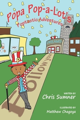 Popa Pop-a-Lot's Poptastic Adventures by Chagoya, Matthew