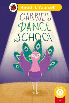 Carrie's Dance School (Phonics Step 12): Read It Yourself - Level 0 Beginner Rea Der by Ladybird
