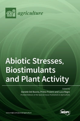 Abiotic Stresses, Biostimulants and Plant Activity by del Buono, Daniele