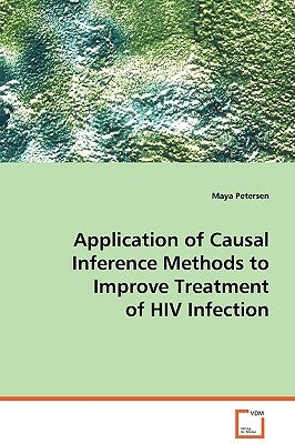 Application of Causal Inference Methods to Improve Treatment of HIV Infection by Petersen, Maya