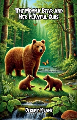The Momma Bear and Her Playful Cubs by Keane, Jeremy