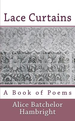 Lace Curtains: A Book of Poems by Hambright, Alice Batchelor