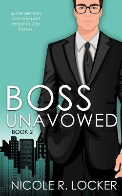 Boss Unavowed: A Love on the Rocks Romance by Locker, Nicole R.