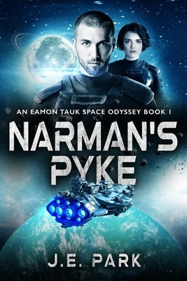 Narman's Pyke: An Eamon Tauk Space Odyssey - Book 1 by Park, J. E.