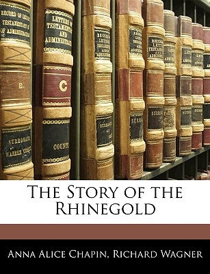 The Story of the Rhinegold by Chapin, Anna Alice