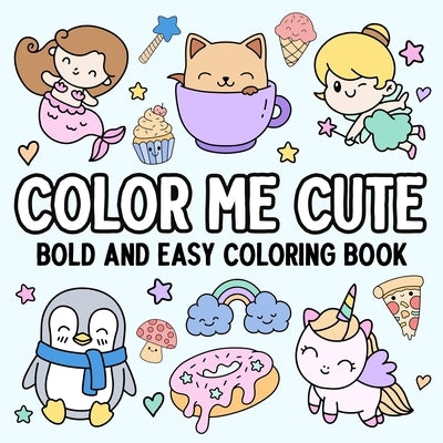 Color Me Cute: Bold and Easy Coloring Book by Hue Coloring