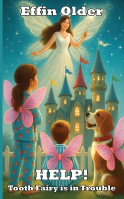 HELP! Tooth Fairy is in Trouble by Older, Effin