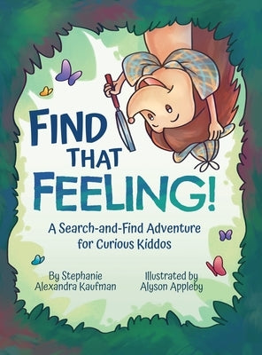 Find That Feeling!: A Search-and-Find Adventure for Curious Kiddos by Kaufman, Stephanie Alexandra