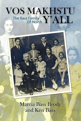 Vos Makhstu Ya'll The Bass Family Of North by Brody, Marcia Bass