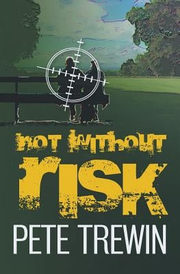 Not Without Risk by Trewin, Pete