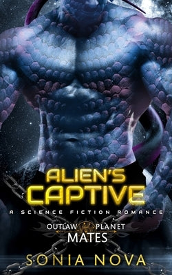 Alien's Captive: A Sci-Fi Alien Romance by Nova, Sonia