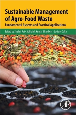 Sustainable Management of Agro-Food Waste: Fundamental Aspects and Practical Applications by Rai, Shalini
