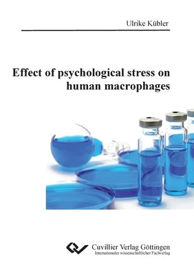 Effect of psychological stress on human macrophages by Kübler, Ulrike
