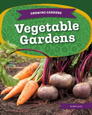 Vegetable Gardens by Lilley, Matt