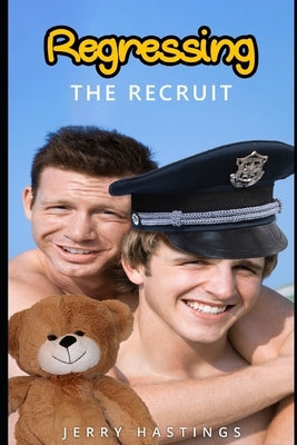 Regressing the Recruit: An ABDL MM Age Play Instalove Steamy Romance by Hastings, Jerry