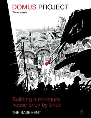 DOMUS project: The basement: Building a miniature house brick by brick by Maresta, Werner