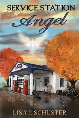 Service Station Angel by Schuster, Lisa J.