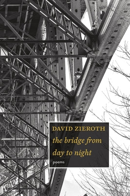 The Bridge from Day to Night by Zieroth, David