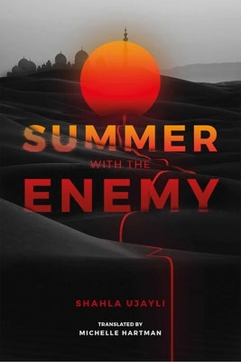 Summer with the Enemy by Ujayli, Shahla